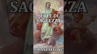 SAN PANTALEONE  27 LUGLIO  PERLE DI SAGGEZZA [upl. by Drofhsa]