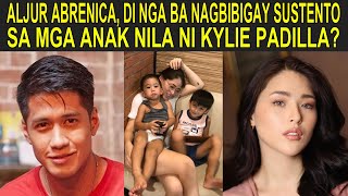 ALJUR ABRENICA DI NGA BA NAGBIBIGAY SUSTENTO SA MGA ANAK NILA NI KYLIE PADILLA [upl. by Oflodor295]