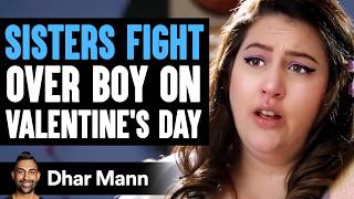 SISTERS FIGHT Over Boy On VALENTINES DAY What Happens Next Is Shocking  Dhar Mann Studios [upl. by Auhs]