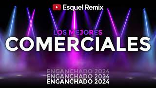 ENGANCHADO COMERCIALES 2024 Esquel Remix [upl. by Sowell]