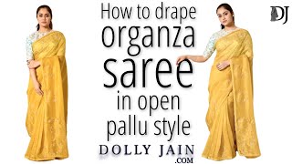 How to wear beautiful organza saree perfectly in open pallu style  Dolly Jain Saree Draping [upl. by Atenek]