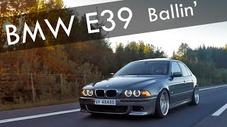 BMW E39 Short Film  Ballin [upl. by Weissman719]