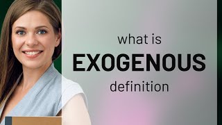 Exogenous  EXOGENOUS definition [upl. by Ramses820]