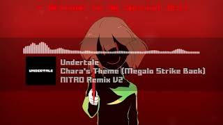 Undertale  quotCharas Theme Megalo Strike Backquot NITRO Remix V2 [upl. by Jack575]