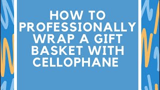 Tips amp Techniques On How To Wrap A Gift Basket With Cellophane [upl. by Tiffani332]