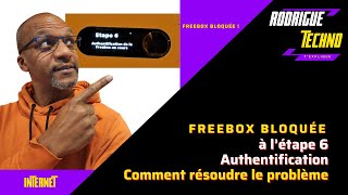 Freebox bloquée étape 6 comment régler le problème [upl. by Mure874]