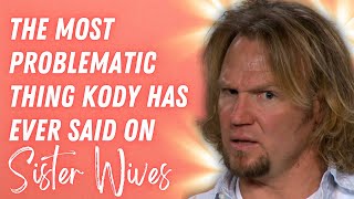 Sister Wives  This Is The Most Problematic Thing Kody Has Said On Sister Wives [upl. by Ruprecht]