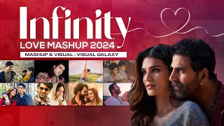 Infinity Love Mashup 2024  Visual Galaxy  Arijit Singh  Darshan Raval  Romantic Love Songs [upl. by Kylstra]