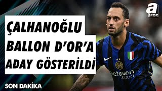 Hakan Çalhanoğlu Ballon Dor Ödülüne Aday Gösterildi  A Spor  Spor Gündemi  05092024 [upl. by Pennebaker65]