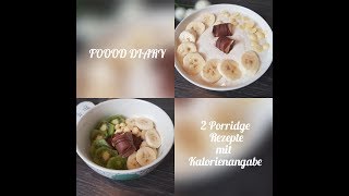 FOOD DIARY  2 Porridge Rezepte mit Kalorienangaben [upl. by Geller142]