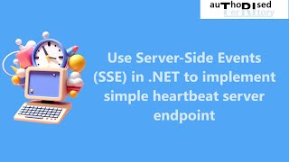 Use ServerSide Events SSE in NET to implement simple heartbeat server endpoint [upl. by Adnana903]