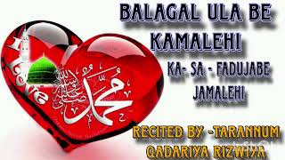 Balagal ula be kamaley ka safadijabe jamalehi  recited by Tarannum qadariya rizwiya [upl. by Arerrac]