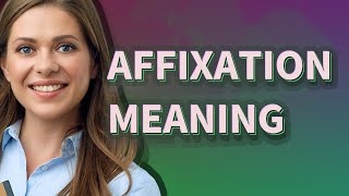 Affixation  meaning of Affixation [upl. by Sokim110]