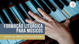 Formação Litúrgica para Músicos Músicas que compõem o Rito da Santa Missa [upl. by Googins93]