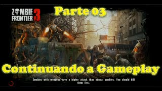 Zombie Frontier 3 continuando com a gameplay parte 3 [upl. by Nnyled604]