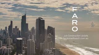 Faro Broadbeach Construction Update  July [upl. by Ainolopa204]