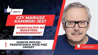 Czy Mariusz Kamiński jest kandydatem na bohatera narodowegofelietonymarcinwolski [upl. by Odele]