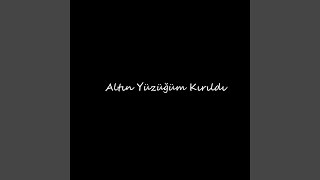 Altın Yüzüğüm Kırıldı [upl. by Kaplan843]