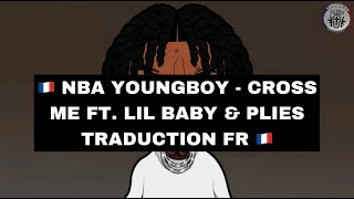 NBA Youngboy  Cross Me feat Lil Baby and Plies Traduction en français🇫🇷 [upl. by Kira]