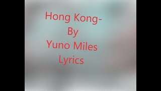 Hong Kong Lyrics  By Yuno miles [upl. by Faun357]