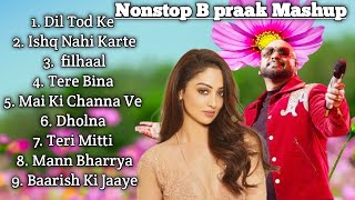 B praak sad song nonstop  best of b praak  b praak new song  new song bpraak bpraaksong music [upl. by Tobe]