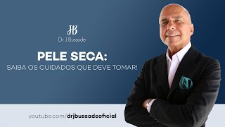 Pele Seca Precisa de Cuidados Especiais [upl. by Iral]