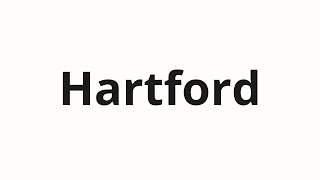 How to pronounce Hartford [upl. by Enyledam]