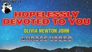 HOPELESSLY DEVOTED TO YOU  Olivia Newton John  Lyrics video [upl. by Amer]