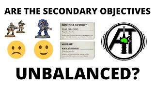 Are Secondary Objectives Unbalanced in Warhammer 40K [upl. by Ainek594]