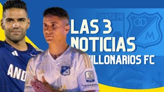 Las 3 Noticias De Millonarios Fc [upl. by Nerred]