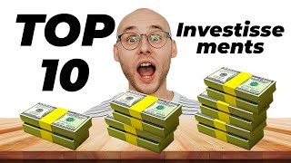 Les 10 Meilleurs INVESTISSEMENTS [upl. by Dulcia]