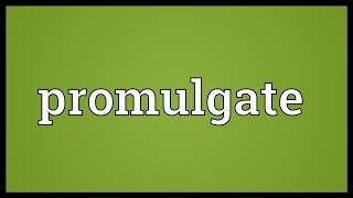 Promulgate Meaning [upl. by Joo]