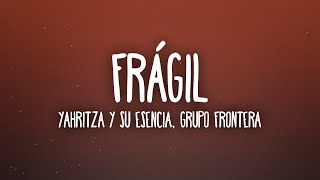 Yahritza Y Su Esencia amp Grupo Frontera  Frágil LetraLyrics [upl. by Wehttam]