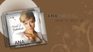 Ana Nikolic  Solo ti solo ja  Audio 2006 HD [upl. by Wells226]