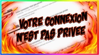 Votre connexion nest pas privée  Résoudre ce problème [upl. by Mikes]