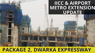 Yashobhoomi IICC Dwarka amp Airport Metro Latest Construction Update  Package 2 of Dwarka Expressway [upl. by Margie]