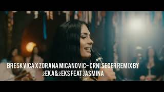 BRESKVICA X ZORANA MICANOVIC CRNI SECER Remix by žEKAampžEKS feat Jasmina [upl. by Nallac]