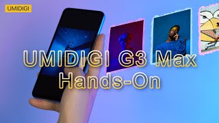 UMIDIGI G3 Max HandsOn  Fashion leaps [upl. by Leahcir499]