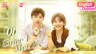 【English Dubbed】Since I Met U EP01  She mistook him for her crush and kissed him  Fresh Drama Pro [upl. by Savadove]