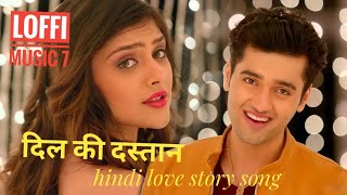 दिल की दस्तान  hindi love story songs  love songs  hindi gana  hindi romantic songs  gana [upl. by Enirac376]