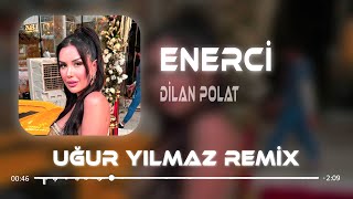 Dilan Polat  Enerji  Uğur Yılmaz Remix   Yüzde Yüz Enerci Bu Nasıl Bir Sinerji [upl. by Asoramla565]