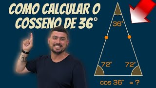 COMO CALCULAR O COSSENO DE 36° SEMELAHANÇA DE TRIÂNGULOS TRIGONOMETRIA NO TRIÂNGULO RETÂNGULO [upl. by Christos]