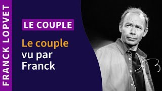 Le Couple  Vu par Franck Lopvet  Tout un programme [upl. by Imef]