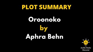 Plot Summary Of Oroonoko By Aphra Behn  Oroonoko By Aphra Behn Summary [upl. by Sillihp]