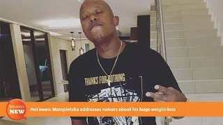 Mampintsha addresses rumors about his huge weightloss [upl. by Gladi399]