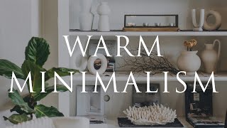 WARM MINIMALISM Interior Design  Our Top 10 Styling Tips For Calm Homes [upl. by Yelloh]