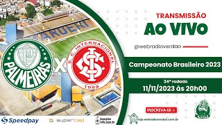 AO VIVO PALMEIRAS X INTERNACIONAL  ARENA BARUERI  BRASILEIRO 2023  TRANSMISSÃO WEB RÁDIO VERDÃO [upl. by Schonthal822]