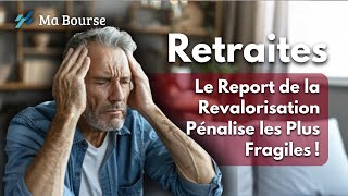 Retraites  pourquoi le report de la revalorisation pénalise les plus fragiles [upl. by Ayian522]