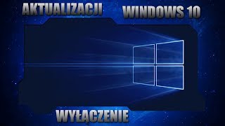 Wyłączenie aktualizacji WINDOWS 10 [upl. by Sergio]