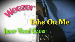 Take On Me  Weezer Jasor Vocal Cover [upl. by Akilam]